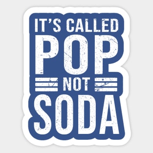 it's called pop not soda 4 Sticker